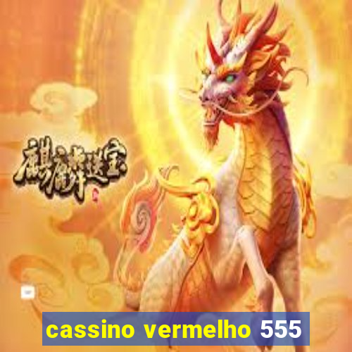 cassino vermelho 555